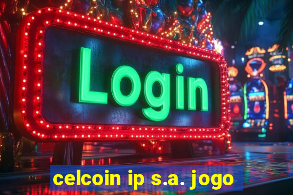 celcoin ip s.a. jogo