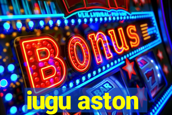 iugu aston