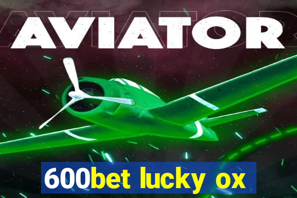 600bet lucky ox