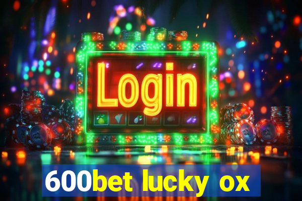 600bet lucky ox