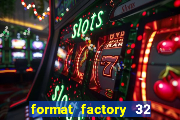 format factory 32 bits windows 7