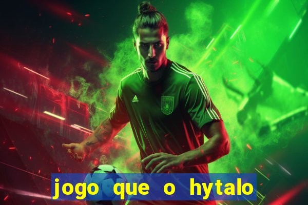 jogo que o hytalo santos joga para ganhar dinheiro