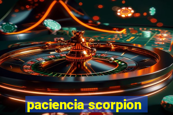 paciencia scorpion