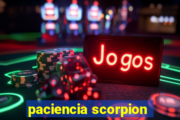 paciencia scorpion