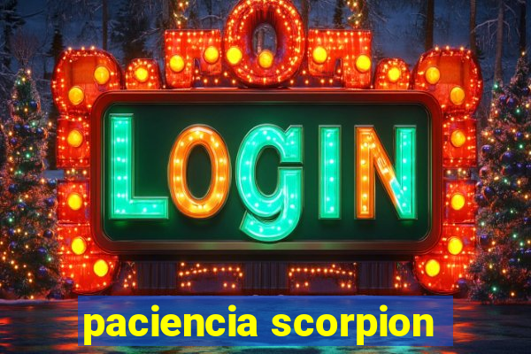 paciencia scorpion