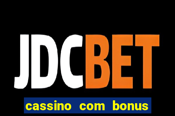 cassino com bonus no cadastro sem deposito