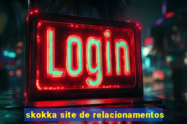 skokka site de relacionamentos