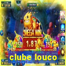 clube louco