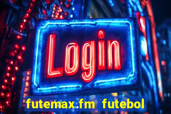 futemax.fm futebol ao vivo