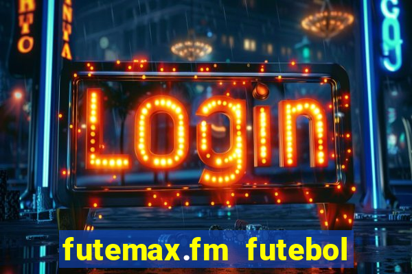 futemax.fm futebol ao vivo