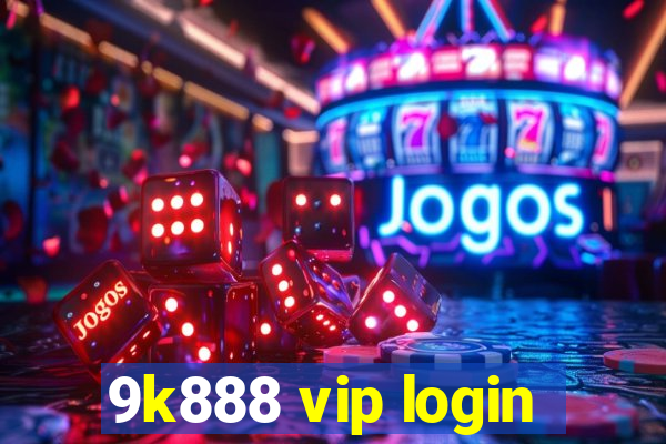 9k888 vip login