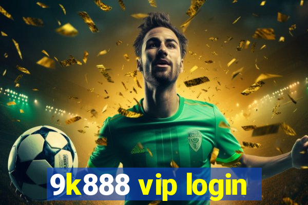 9k888 vip login