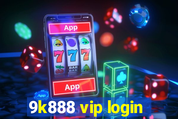 9k888 vip login