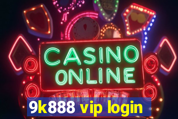 9k888 vip login