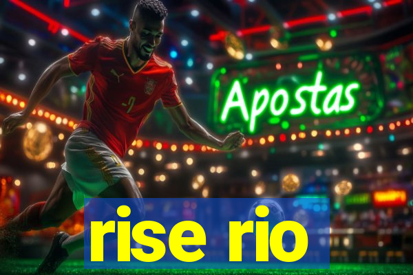 rise rio