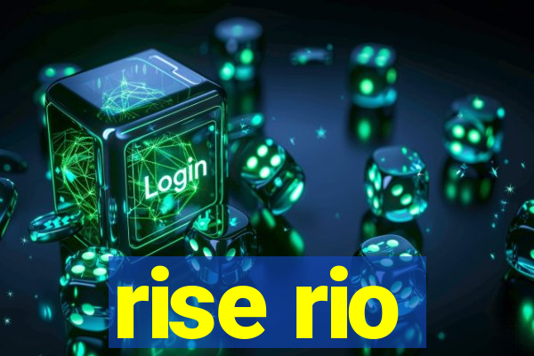 rise rio