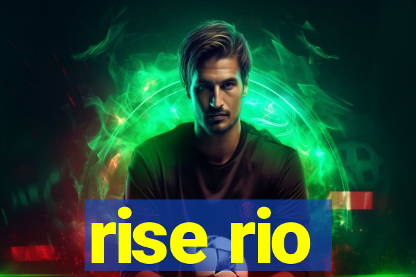 rise rio