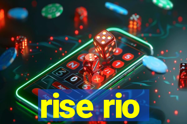 rise rio