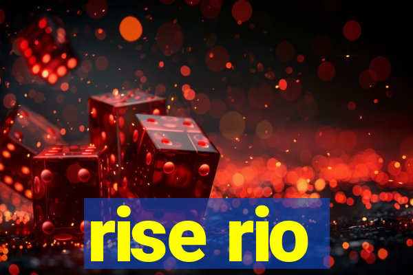 rise rio