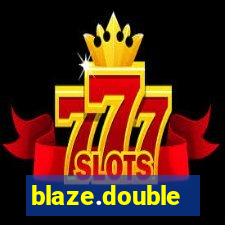 blaze.double