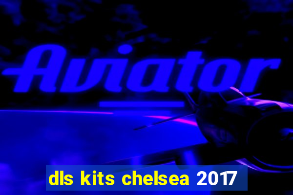 dls kits chelsea 2017