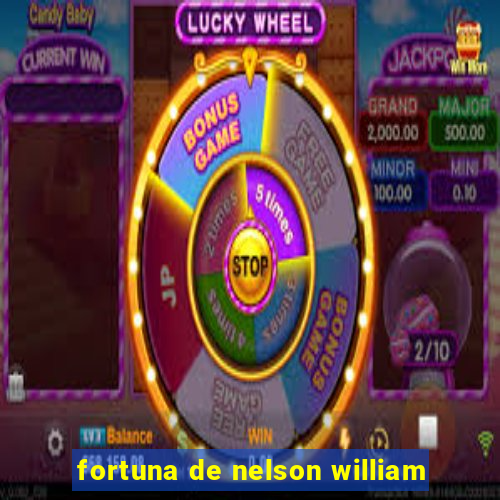 fortuna de nelson william