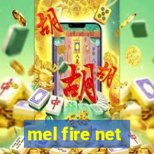 mel fire net