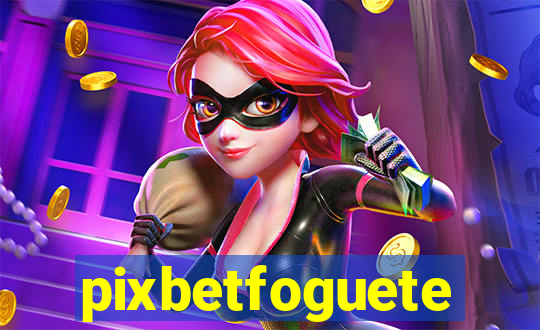 pixbetfoguete