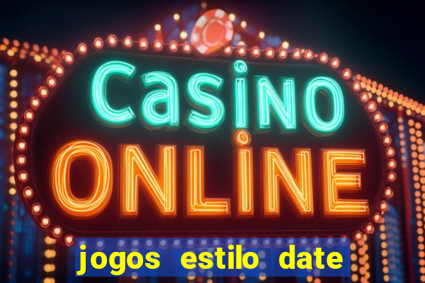 jogos estilo date ariane para android