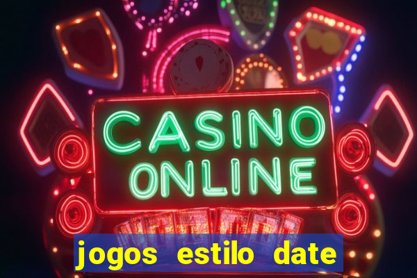 jogos estilo date ariane para android