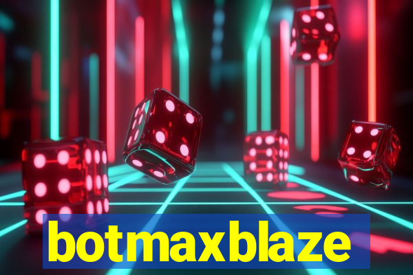 botmaxblaze