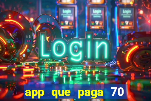 app que paga 70 reais para se cadastrar 2023