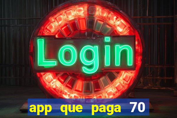 app que paga 70 reais para se cadastrar 2023