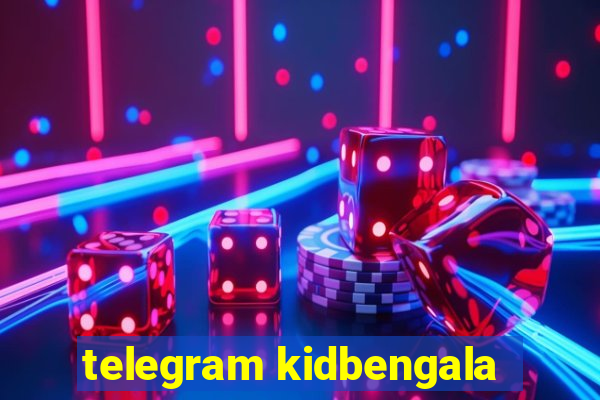 telegram kidbengala