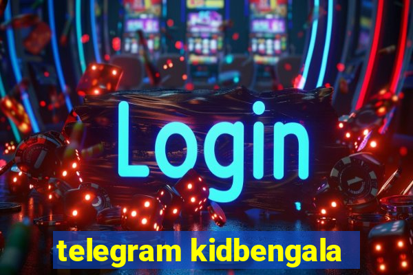 telegram kidbengala