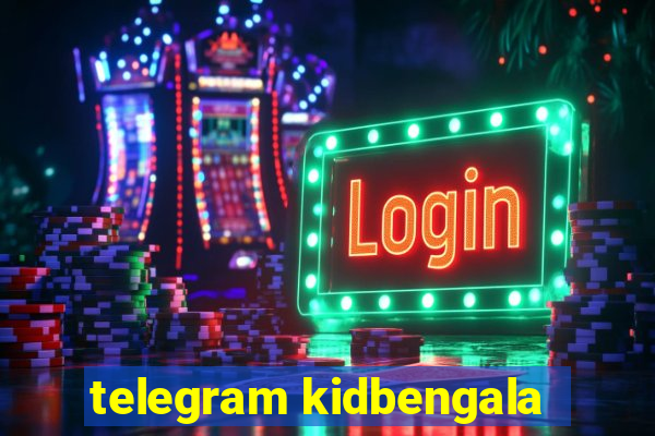 telegram kidbengala