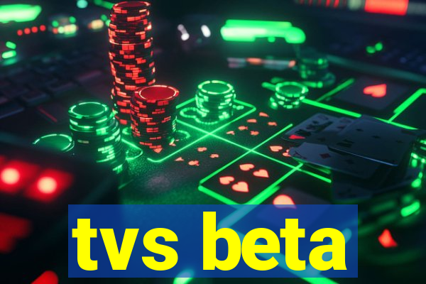 tvs beta