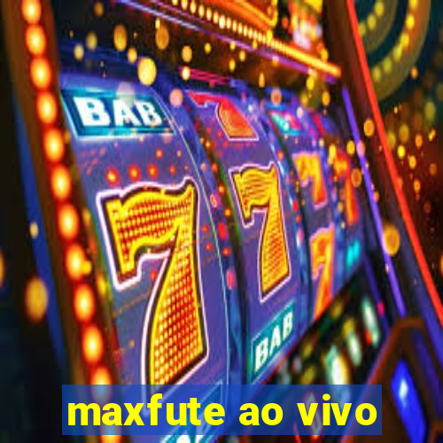 maxfute ao vivo