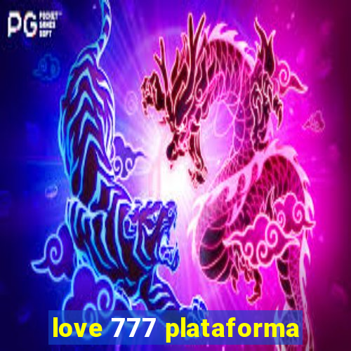 love 777 plataforma