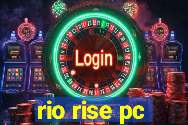 rio rise pc