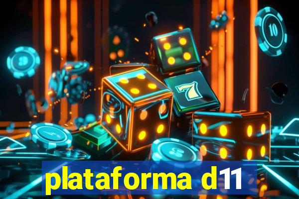 plataforma d11