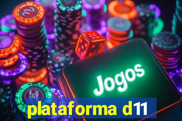 plataforma d11