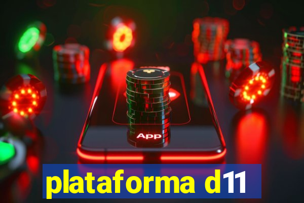 plataforma d11