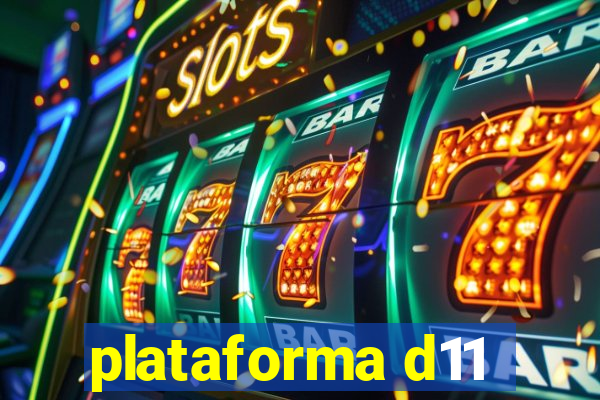 plataforma d11