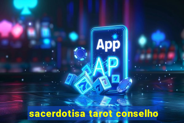 sacerdotisa tarot conselho