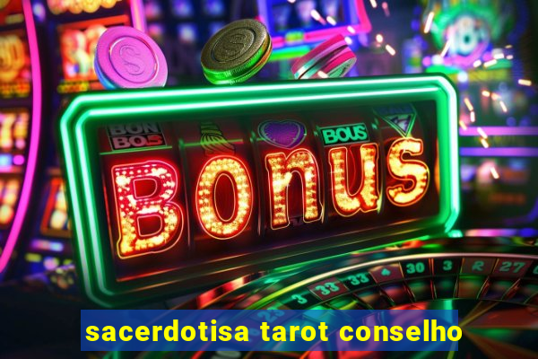 sacerdotisa tarot conselho