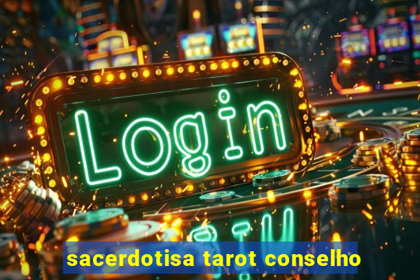 sacerdotisa tarot conselho