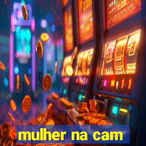 mulher na cam