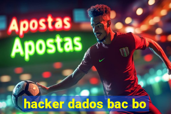 hacker dados bac bo