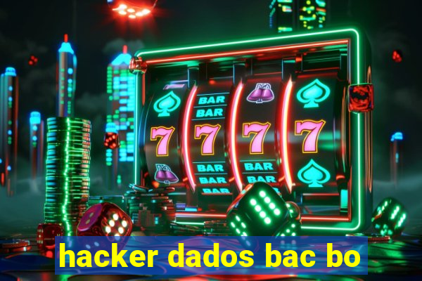 hacker dados bac bo